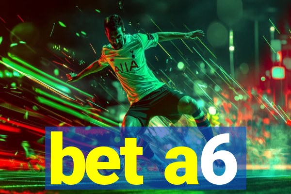 bet a6
